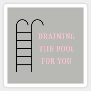 Draining the pool for you, pink Sticker